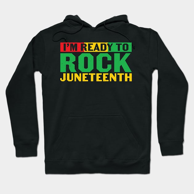 I'm ready rock Juneteenth Hoodie by Gigart